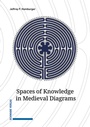 Cover: Spaces of Knowledge in Medieval Diagrams - Schwabe Verlagsgruppe AG Schwabe Verlag