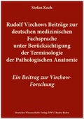 Cover: Rudolf Virchows Beitr&auml;ge zur deutschen medizinischen Fachsprache unter Ber&uuml;cksichtigung der Terminologie der Pathologischen Anatomie - Deutscher Wissenschaftsverlag