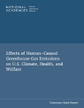 Cover: Effects of Human-Caused Greenhouse Gas Emissions on U.S. Climate, Health, and Welfare - National Academies Press