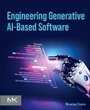 Cover: Engineering Generative AI-Based Software - Morgan Kaufmann