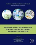 Cover: Medicinal Plant Biotechnology for Ameliorated Secondary Metabolite Production - Academic Press