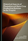 Cover: Historical Aspects of Plantation and Spice Crop Production Systems in the Tropics - Cambridge Scholars Publishing