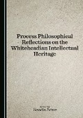 Cover: Process Philosophical Reflections on the Whiteheadian Intellectual Heritage - Cambridge Scholars Publishing