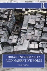 Enlarge image Cover: Urban Informality and Narrative Form - Routledge