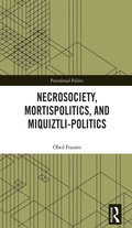 Cover: Necrosociety, Mortispolitics, and Miquiztli-politics - Routledge