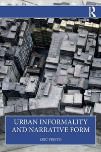 Enlarge image Cover: Urban Informality and Narrative Form - Routledge
