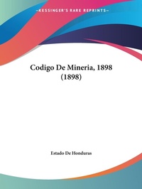 Abbildung von: Codigo De Mineria, 1898 (1898) - Kessinger Publishing
