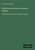 Cover: Reflexions, sentences et maximes morales - Antigonos Verlag