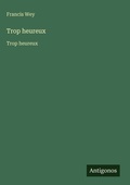Cover: Trop heureux - Antigonos Verlag