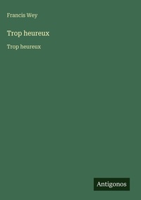 Enlarge image Cover: Trop heureux - Antigonos Verlag