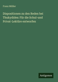 Enlarge image Cover: Dispositionen zu den Reden bei Thukydides - Antigonos Verlag