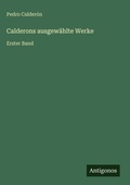 Cover: Calderons ausgewaehlte Werke - Antigonos Verlag