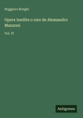 Cover: Opere inedite o rare de Alessandro Manzoni - Antigonos Verlag