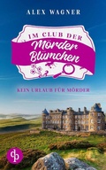 Cover: Kein Urlaub fuer Moerder Ein gemuetlicher Cosy Krimi - Der Club der M&ouml;rderbl&uuml;mchen