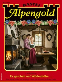 Enlarge image Cover: Alpengold 464 - Bastei Lübbe