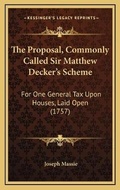 Bild: The Proposal, Commonly Called Sir Matthew Decker's Scheme - Kessinger Publishing