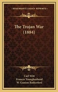 Cover: The Trojan War (1884) - Kessinger Publishing