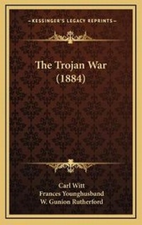 Enlarge image Cover: The Trojan War (1884) - Kessinger Publishing