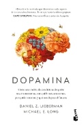 Cover: Dopamina: Como Una Molecula Condiciona de Quien Nos Enamoramos, Con Quien Nos Acostamos, a Quien Votamos Y ... / The Molecule of More - Planeta Publishing