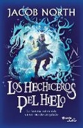 Cover: Los Hechiceros del Hielo: La Fantasia Cobra Vida En Un Mundo Congelado / Ice Apprentices (Aprendices 1) - Editorial Planeta Mexicana S.A. de C.V.