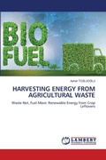 Cover: Harvesting Energy from Agricultural Waste - LAP Lambert Academic Publishing