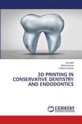 Cover: 3D Printing in Conservative Dentistry and Endodontics - LAP Lambert Academic Publishing