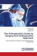 Cover: The Orthodontist's Guide to Surgery-First Orthognathic Approach - LAP Lambert Academic Publishing