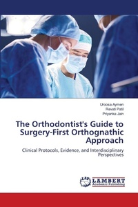 Enlarge image Cover: The Orthodontist's Guide to Surgery-First Orthognathic Approach - LAP Lambert Academic Publishing