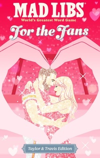 Enlarge image Cover: Mad Libs: For the Fans: Taylor & Travis Edition - Mad Libs