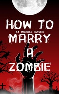 Cover: How to Marry a Zombie - Barefooted Friar Press