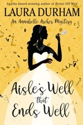 Cover: Aisle's Well That Ends Well (Annabelle Archer Wedding Planner Mystery, #20) - Broadmoor Books, LLC