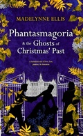 Cover: Phantasmagoria & The Ghosts of Christmas' Past (Omnibus Edition) - Incantatrix Press