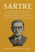 Bild: Sartre: A Beginner's Guide to the Philosophy of Jean-Paul Sartre, the Leading Figure of Existentialism, and His Core Ideas of Radical Freedom, Ultimate Responsibility, and Bad Faith (Western Philosophy) - The Philosophy School