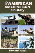 Cover: The American Machine Gun: A history - Donald Yates