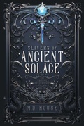 Cover: Slivers of Ancient Solace - M.D. House