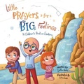 Cover: Little Prayers for Big Feelings - Trilogy Christian Publishing
