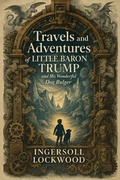 Cover: Travels and adventures of Little Baron Trump and his wonderful dog Bulger - Legorreta