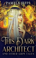 Cover: This Dark Architect and Other Grim Tales - Four Ink Press