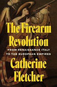 Enlarge image Cover: The Firearm Revolution - Princeton University Press