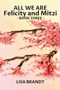 Cover: All We Are - Felicity and Mitzi Book Three - Lbcs