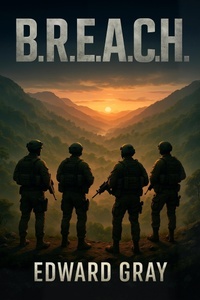 Enlarge image Cover: B.R.E.A.C.H. (BREACH PROTOCOL SERIES, #1) - Edward Gray