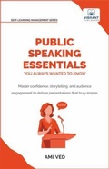 Cover: Public Speaking Essentials You Always Wanted to Know - Vibrant Publishers