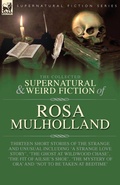 Cover: The Collected Supernatural and Weird Fiction of Rosa Mulholland - Leonaur Ltd