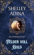 Cover: Felder voll Gold (EINE ERFINDERISCHE LADY, #12) - Moonshell Books, Inc.