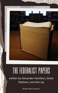 Cover: The Federalist Papers - Golden Quill Classics