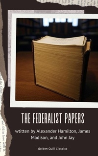 Enlarge image Cover: The Federalist Papers - Golden Quill Classics