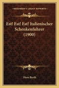 Cover: Est! Est! Est! Italienischer Schenkenfuhrer (1900) - Kessinger Publishing