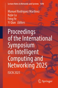 Enlarge image Cover: Proceedings of the International Symposium on Intelligent Computing and Networking 2025 - Springer