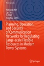 Cover: Planning, Operation, and Security of Communication Networks for Regulating Large-scale Flexible Resources in Modern Power Systems - Springer