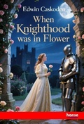 Cover: When Knighthood was in Flower - Hansebooks